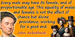 John Arbuthnot quote: every male may have its female, and of proportionable age