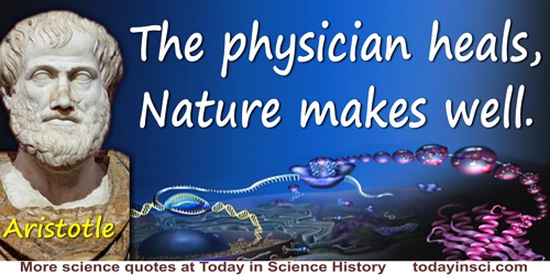 Aristotle quote: The physician heals, Nature makes well