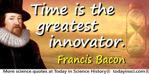 Francis Bacon quote: Time is the greatest innovator.