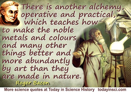 Roger Bacon quote  there is another alchemy