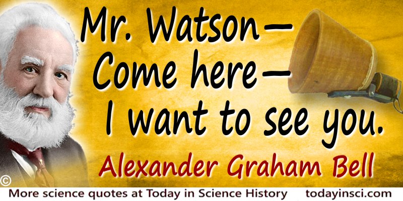 Alexander Graham Bell quote Mr. Watson—Come here