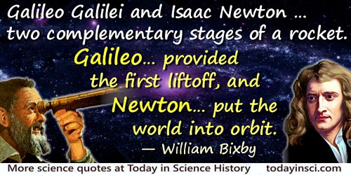 William Bixby quote: Galileo Galilei and Isaac Newton 