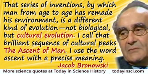 Jacob Bronowski quote: Among the multitude of animals which scamper, fly, burrow and swim around us, man is the only one who is 