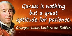 Georges-Louis Leclerc de Buffon quote: Genius is nothing but a great aptitude for patience.