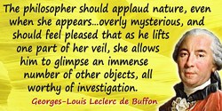 Georges-Louis Leclerc de Buffon quote: Far from becoming discouraged, the philosopher should applaud nature, even when she appea