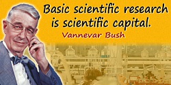 Vannevar Bush quote: Basic scientific research is scientific capital.