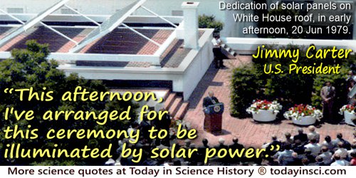 Jimmy Carter quote: This afternoon, I've arranged for this ceremony to be illuminated by solar power. [While outdoors, in daylig