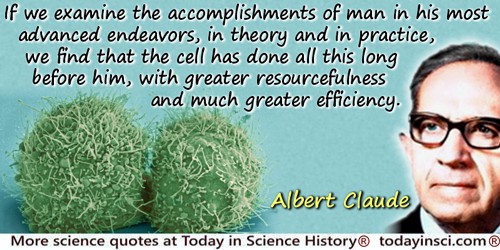 Albert Claude quote: If we examine the accomplishments of man in his most advanced endeavors