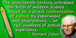I. Bernard Cohen quote: The seventeenth century witnessed the birth of modern science as we know it today. This science was some