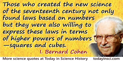 I. Bernard Cohen quote: The ancients knew a few … numerical laws…. But prior to the Scientific Revolution, the goal of science