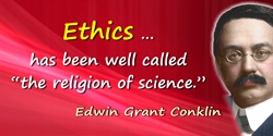 Edwin Grant Conklin quote: Ethics … has been well called “the religion of science.”