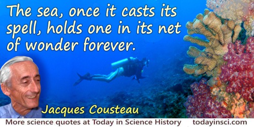 Jacques-Yves Cousteau quote: The sea, once it casts its spell, holds one in its net of wonder forever.