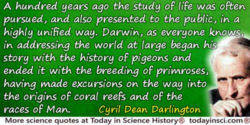 Cyril Dean Darlington quote: began his story with the history of pigeons and ended it with the breeding of primroses