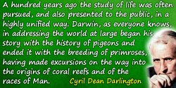 Cyril Dean Darlington quote: began his story with the history of pigeons and ended it with the breeding of primroses