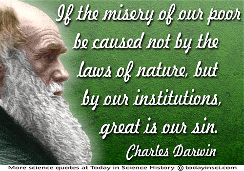 Charles Darwin quote If the misery of our poor be caused not by the laws of nature…