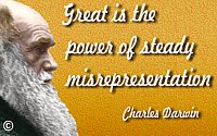 Charles Darwin quote Great is the power of steady misrepresentation