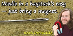 Keith DeCandido quote: Needle in a haystack’s easy—just bring a magnet.