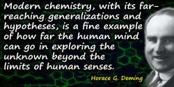 Horace G. Deming quote: Modern chemistry, with its far-reaching generalizations and hypotheses, is a fine example of how far the