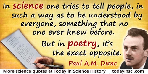 Paul A. M. Dirac quote: In science one tries to tell people, in such a way as to be understood by everyone, something that no on