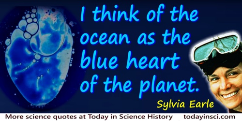 Sylvia A. Earle quote: I think of the ocean as the blue heart of the planet. Well, how much of your heart do you want to protect