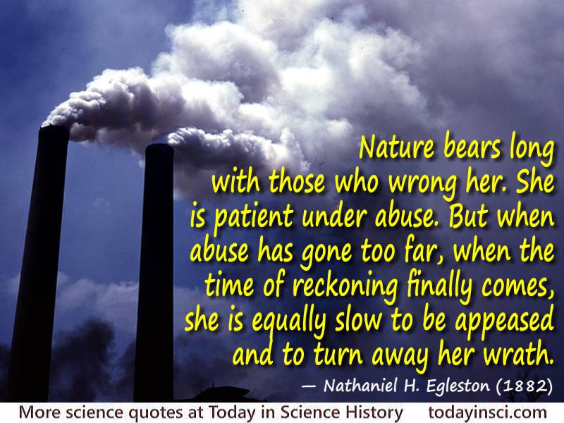 Nathaniel H. Egleston quote Nature bears long…equally slow to be appeased and to turn away her wrath