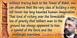 Gustave Eiffel quote: Without tracing back to the Tower of Babel, one can observe that the very idea of building a very tall tow