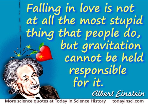 Albert Einstein Quote Falling In Love Is Not At All The Most Stupid Thing Medium Image 500 X 350 Px