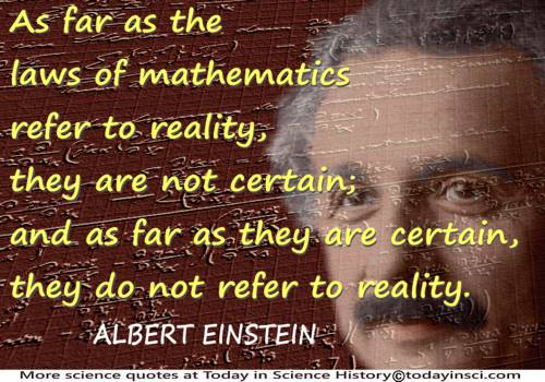 Albert Einstein - Laws of mathematics refer to reality 