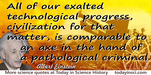 Albert Einstein quote Our exalted technological progress