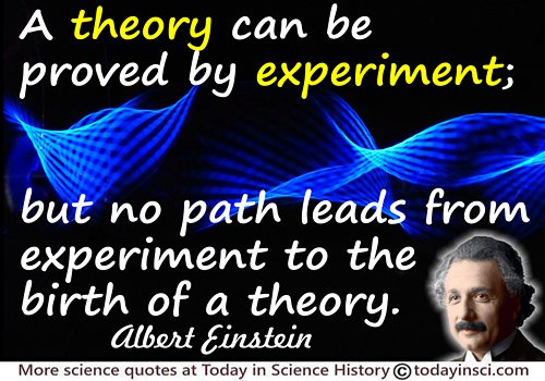 Albert Einstein quote A theory can be proved by experiment