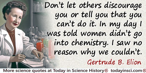 Gertrude B. Elion quote: Nothing worthwhile comes easily