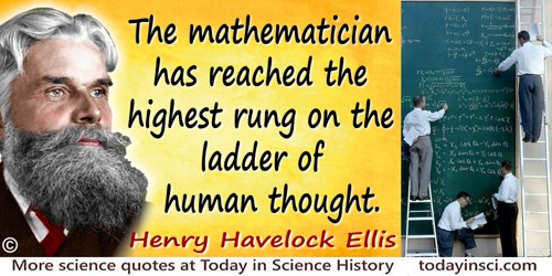 Havelock Ellis quote: The mathematician has reached the highest rung on the ladder of human thought.