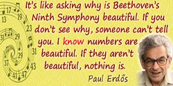 Paul Erdös quote: numbers are beautiful. If they