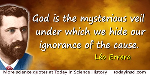 Léo Errera quote: God is the mysterious veil under which we hide our ignorance of the cause.