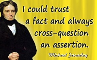 Michael Faraday quote Always cross-question an assertion