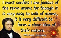 Michael Faraday quote I am jealous of the term atom