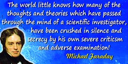 Michael Faraday quote: The world little knows how many of the thoughts and theories which have passed through the mind of a scie