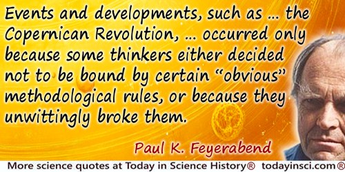 Paul K. Feyerabend quote: Events and developments, such as