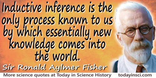 Ronald Aylmer Fisher quote Inductive inference … [for] new knowledge.