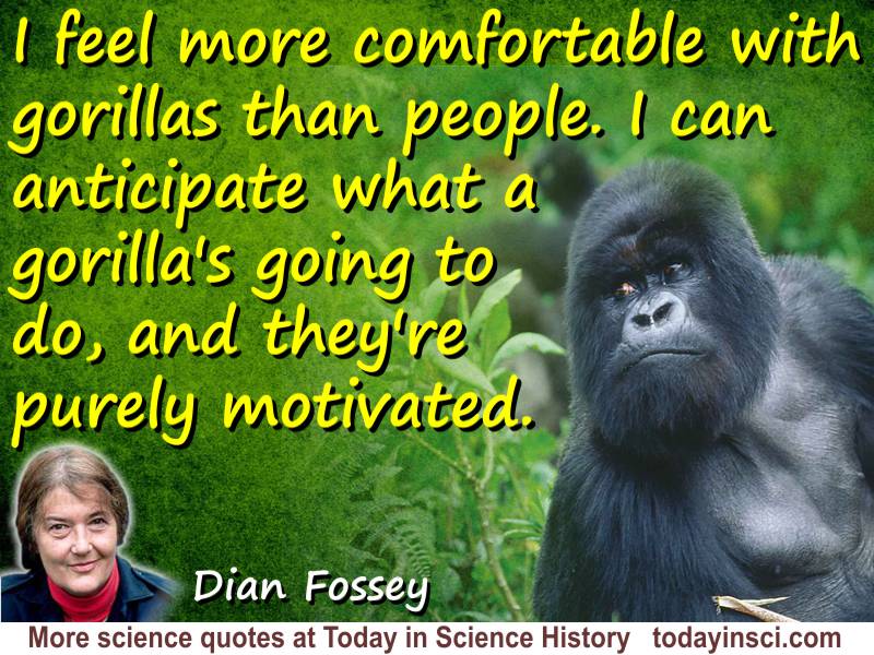 Dian Fossey Quotes - 7 Science Quotes - Dictionary of Science Quotations and Scientist Quotes