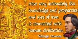 George Fownes quote: There are few substance to which it yields interest, when it is considered how very intimately the knowledg