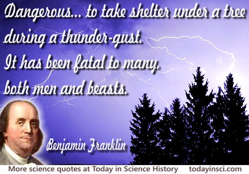 Benjamin Franklin quote “Dangerous... to take shelter under a tree, during a thunder-gust”