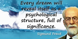 Sigmund Freud quote: Every dream will reveal itself as a psychological structure, full of significance