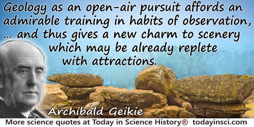 Archibald Geikie quote: geology as an open-air pursuit affords an admirable training in habits of observation