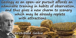 Archibald Geikie quote: geology as an open-air pursuit affords an admirable training in habits of observation