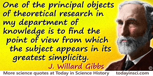 J. Willard Gibbs quote: One of the principal objects of theoretical research in my department of knowledge is to find the point 