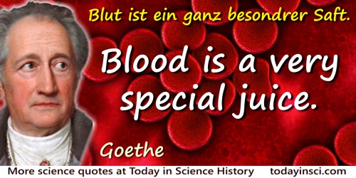 Johann Wolfgang von Goethe quote: Blood is a very special juice