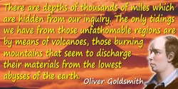 Oliver Goldsmith quote: [T]here are depths of thousands of miles which are hidden from our inquiry. The only tidings we have fro