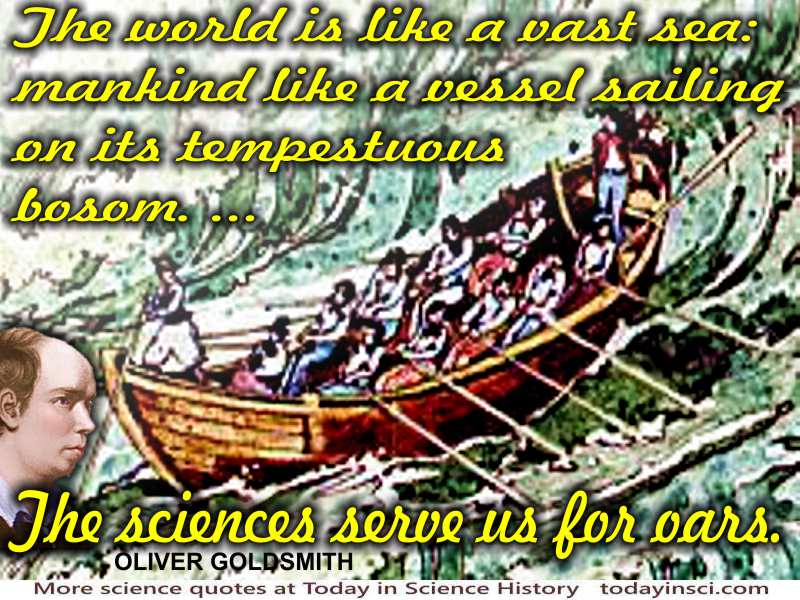 Oliver Goldsmith quote Mankind like a vessel on tempestuous sea…Sciences serve us for oars.