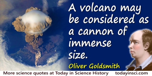 Oliver Goldsmith quote: A volcano may be considered as a cannon of immense size.